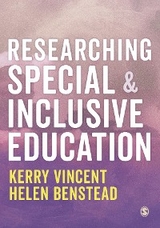 Researching Special and Inclusive Education - Kerry Vincent, Helen Benstead