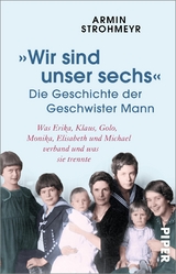 »Wir sind unser sechs« - Die Geschichte der Geschwister Mann -  Armin Strohmeyr