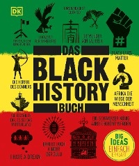 Big Ideas. Das Black-History-Buch - Paula Akpan, Mireille Harper, Keith Lockhart, Dr Tyesha Maddox, Dr. Raphael Njoku, George Swainston, Robin Walker, Dr. Jamie J. Wilson, Prof. David Olusoga, Ciani-Sophia Hoeder, Luke Pepera, Nemata Blyden