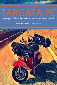 Targata PC in giro per l’Italia e il mondo, in due, su una Vespa 125 ET3 - Marco Tibaldeschi, Giulia Trosino