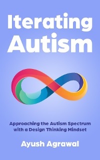 Iterating Autism -  Ayush Agrawal