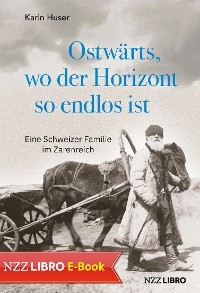 Ostwärts, wo der Horizont so endlos ist - Karin Huser