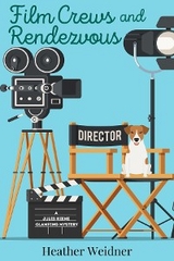 Film Crews and Rendezvous - Heather Weidner