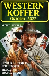 Western Koffer Oktober 2022 - Alfred Bekker, Pete Hackett, Hendrik M. Bekker, Thomas West, Rowena Crane