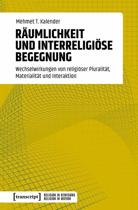 Räumlichkeit und interreligiöse Begegnung - Mehmet T. Kalender