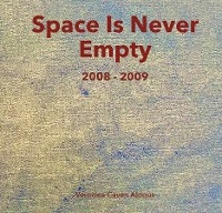 Space Is Never Empty 2008 - 2009 - Veronica Caven Aldous