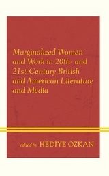 Marginalized Women and Work in 20th- and 21st-Century British and American Literature and Media - 