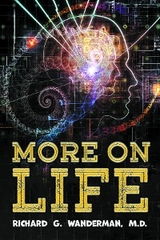 MORE ON LIFE - M.D. Richard Wanderman