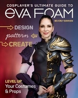 Cosplayer's Ultimate Guide to EVA Foam -  Beverly Downen