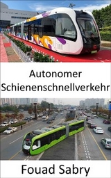 Autonomer Schienenschnellverkehr - Fouad Sabry