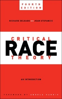 Critical Race Theory, Fourth Edition - Richard Delgado, Jean Stefancic