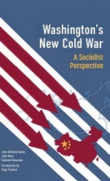 Washington's New Cold War - Vijay Prashad, John Bellamy Foster, John Ross, Deborah Veneziale