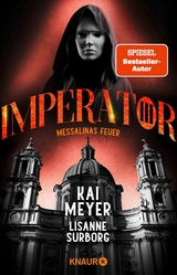 Imperator III. Messalinas Feuer -  Kai Meyer,  Lisanne Surborg