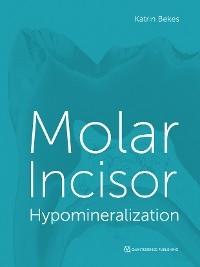 Molar Incisor Hypomineralization - Katrin Bekes