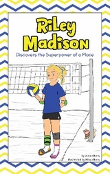 Riley Madison Discovers the Superpower of a Place - June Akers