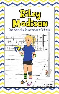 Riley Madison Discovers the Superpower of a Place - June Akers