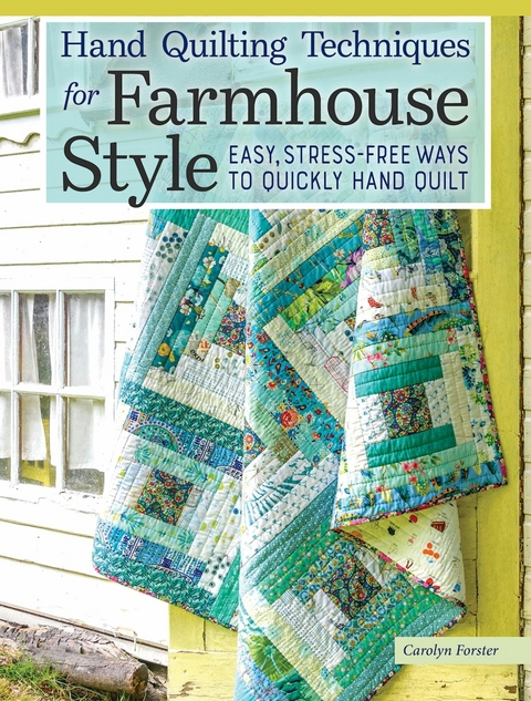 Hand Quilting Techniques for Farmhouse Style -  Carolyn Forster