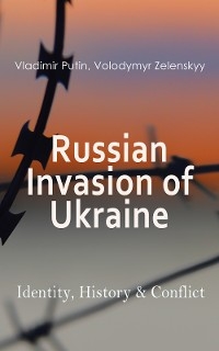 Russian Invasion of Ukraine: Identity, History & Conflict - Vladimir Putin, Volodymyr Zelenskyy