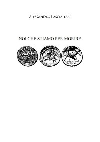 Noi che stiamo per morire - Alessandro Lascialfari