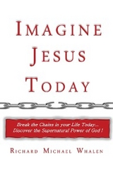 Imagine Jesus Today - Richard M. Whalen