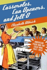 Casseroles, Can Openers, and Jell-O -  Elizabeth Aldrich