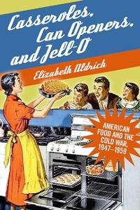 Casseroles, Can Openers, and Jell-O -  Elizabeth Aldrich