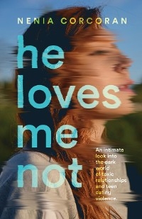 He Loves Me Not -  Nenia Corcoran