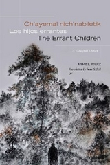 Ch’ayemal nich’nabiletik / Los hijos errantes / The Errant Children - Mikel Ruiz