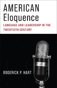 American Eloquence -  Roderick P. Hart