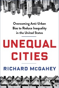 Unequal Cities -  Richard McGahey