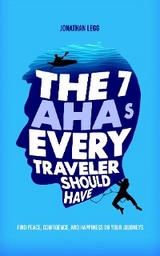 7 AHAs Every Traveler Should Have -  Jonathan Legg