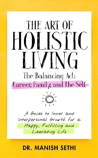 The Art of Holistic Living - Dr. Manish Sethi