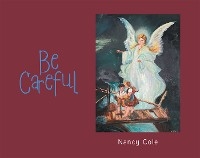 Be Careful -  Nancy Cole