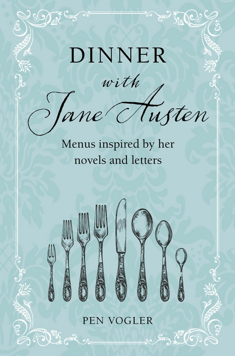 Dinner with Jane Austen -  Pen Vogler