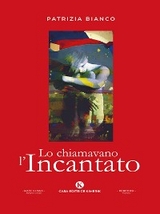 Lo chiamavano l'Incantato - Patrizia Bianco