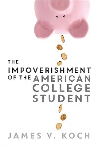 Impoverishment of the American College Student -  James V. Koch