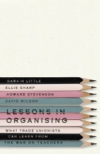 Lessons in Organising - Gawain Little, Ellie Sharp, Howard Stevenson, David Wilson