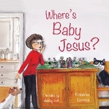 Where's Baby Jesus? -  Kimberlee Eckman