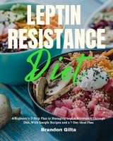 Leptin Resistance Diet - Brandon Gilta