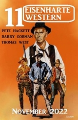 11 Eisenharte Western November 2022 - Pete Hackett, Barry Gorman, Thomas West