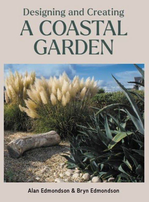 Designing and Creating a Coastal Garden -  Alan Edmondson,  Bryn Edmondson