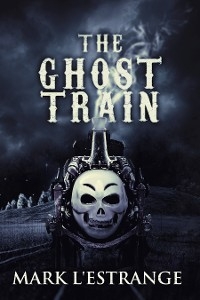 The Ghost Train - Mark L'Estrange