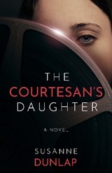 The Courtesan's Daughter - Susanne Dunlap