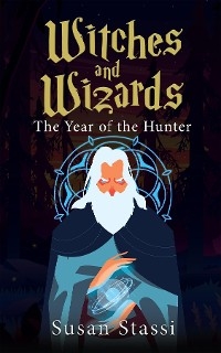 Witches and Wizards : The Year of the Hunter -  Susan Stassi