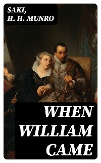 When William Came -  Saki, H. H. Munro