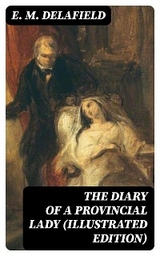 The Diary of a Provincial Lady (Illustrated Edition) - E. M. Delafield