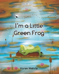 I'm a Little Green Frog -  Karen Wehrle