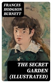 The Secret Garden (Illustrated) - Frances Hodgson Burnett