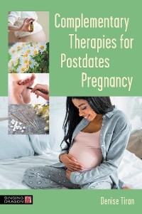 Complementary Therapies for Postdates Pregnancy - Denise Tiran