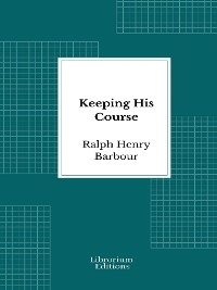 Keeping His Course - Ralph Henry Barbour